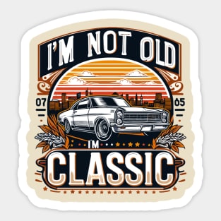 i'm not old i'm classic Sticker